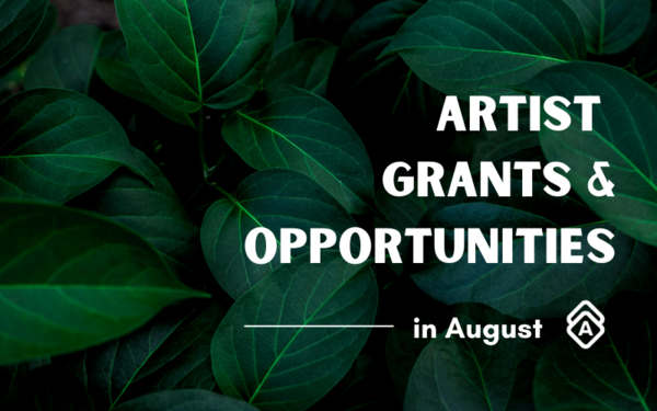 The Best Artist Grants & Opportunities in August 2022