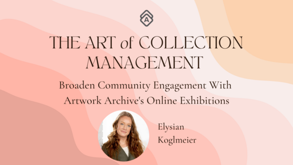 WEBINAR | Art of Collection Management: Online Exhibitions