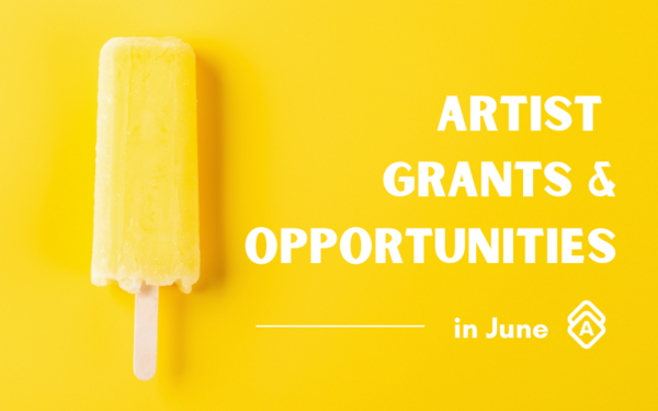 The Best Artist Grants & Opportunities in June 2022