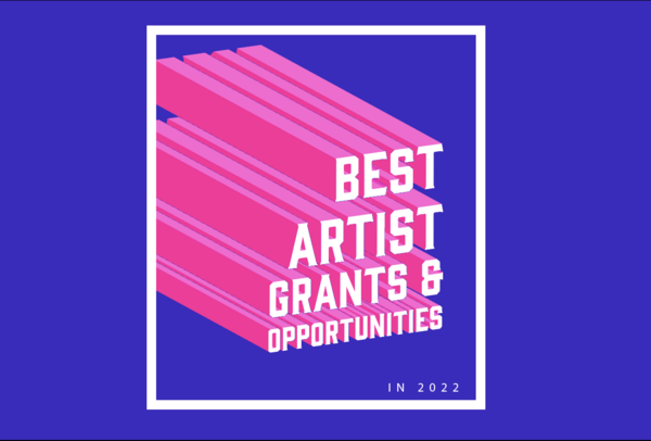 Complete Guide to 2022 Artist Grants & Opportunities