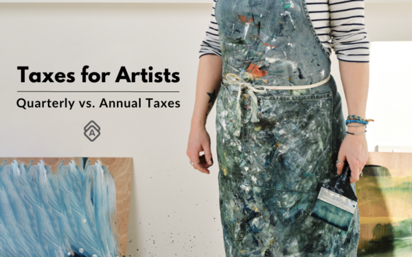 Everything Artists Need to Know About Filing Quarterly or Annual Taxes