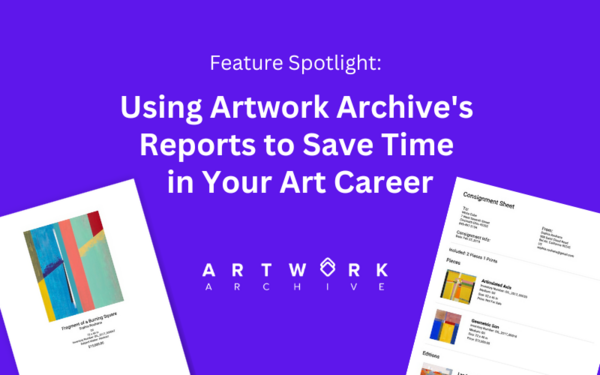 WEBINAR: Using Artwork Archive's Reports to Save Time in Your Art Career